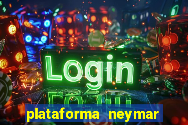 plataforma neymar jr bet